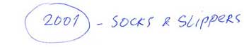 2001 - Socks & Slippers